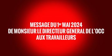 Message du 1er mai 2024 de Monsieur le Directeur Général de l’OCC aux travailleurs